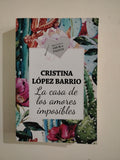 LA CASA DE LOS AMORES IMPOSIBLES - CRISTINA LOPEZ BARRIOS