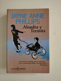 ALONDRA Y TERMITA - JAYNE ANNE PHILLIPS