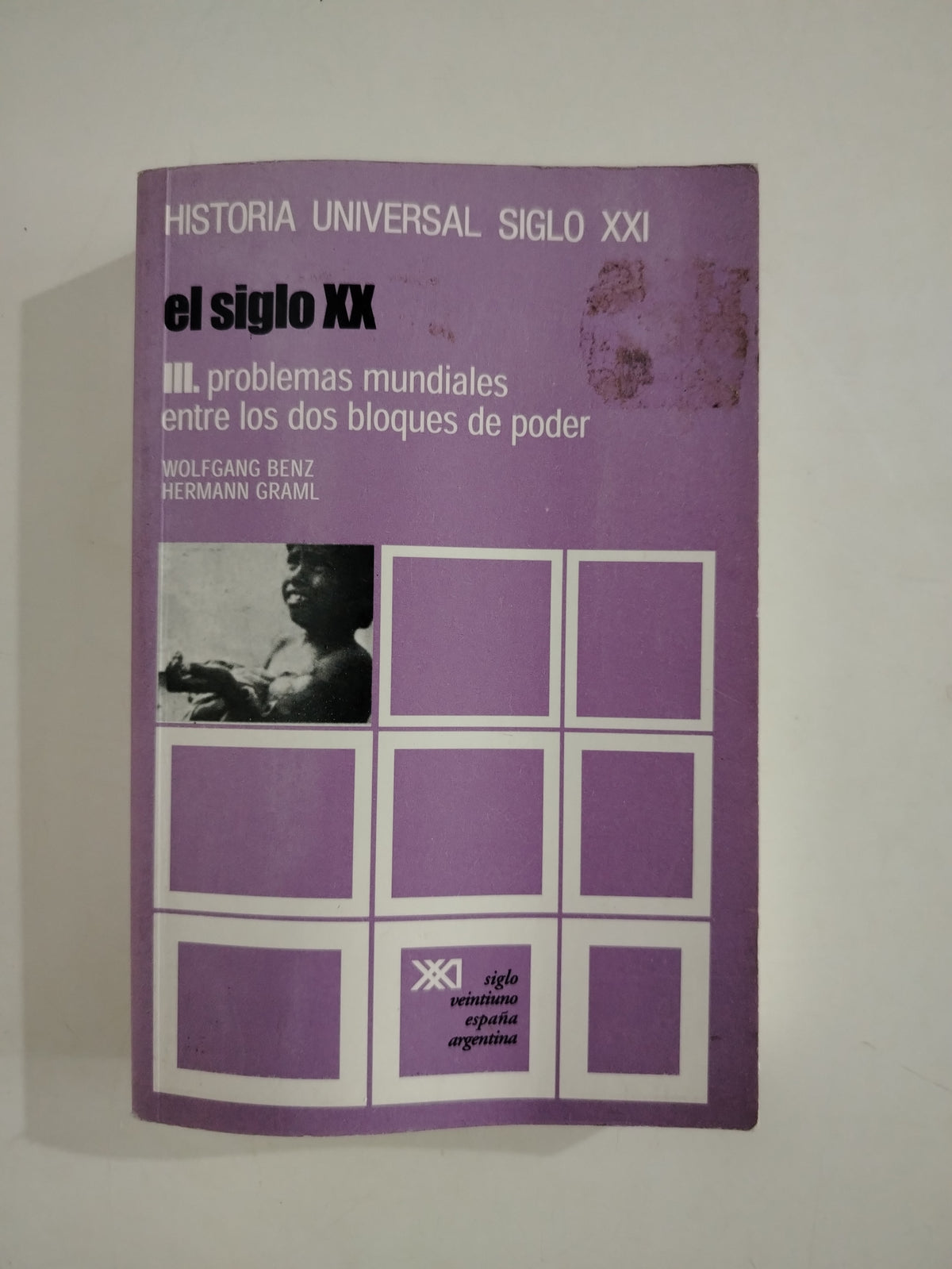 EL SIGLO XX PROBLEMAS MUNDIALES ENTRE LOS DOS BLOQUES DE PODER - WOLFGANG BENZ Y HERMANN GRAML