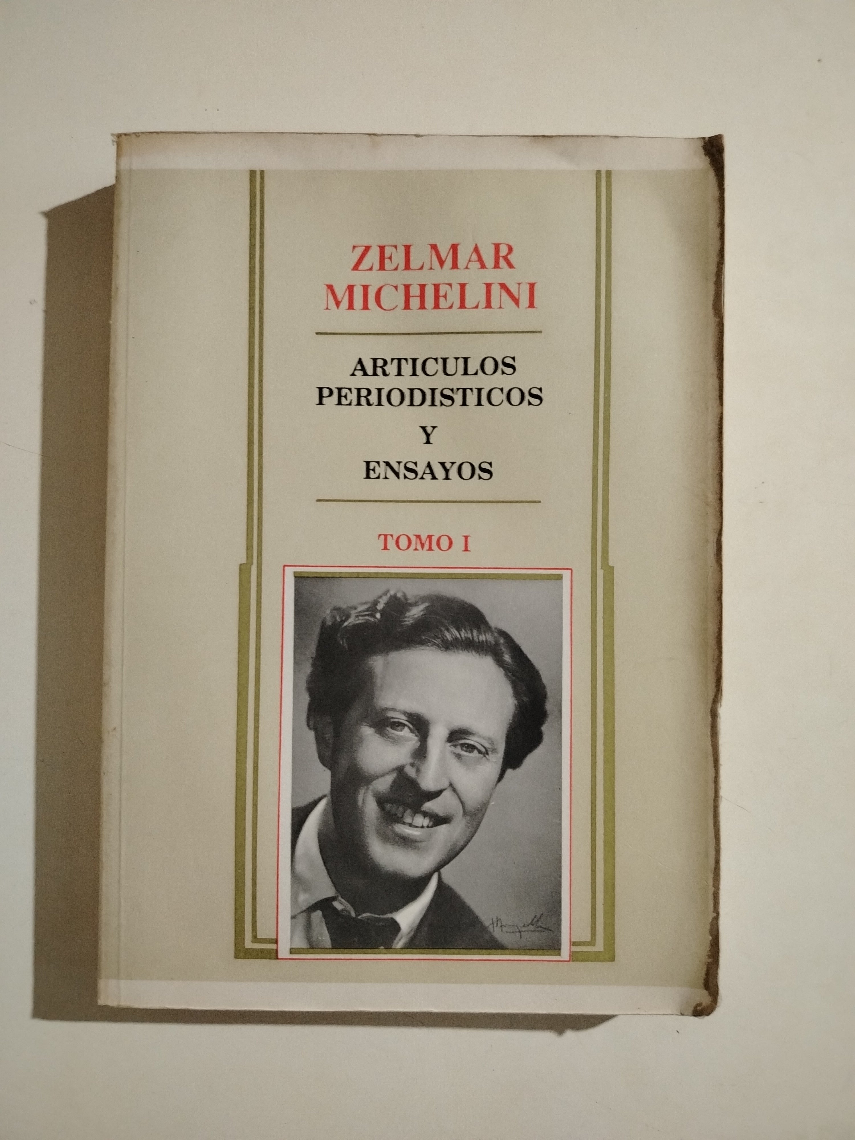 ARTICULOS PERIODISTICOS Y ENSAYOS TOMO I - ZELMAR MICHELINI