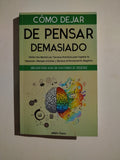 COMO DEJAR DE PENSAR DEMASIADO - ADAM TUSCO