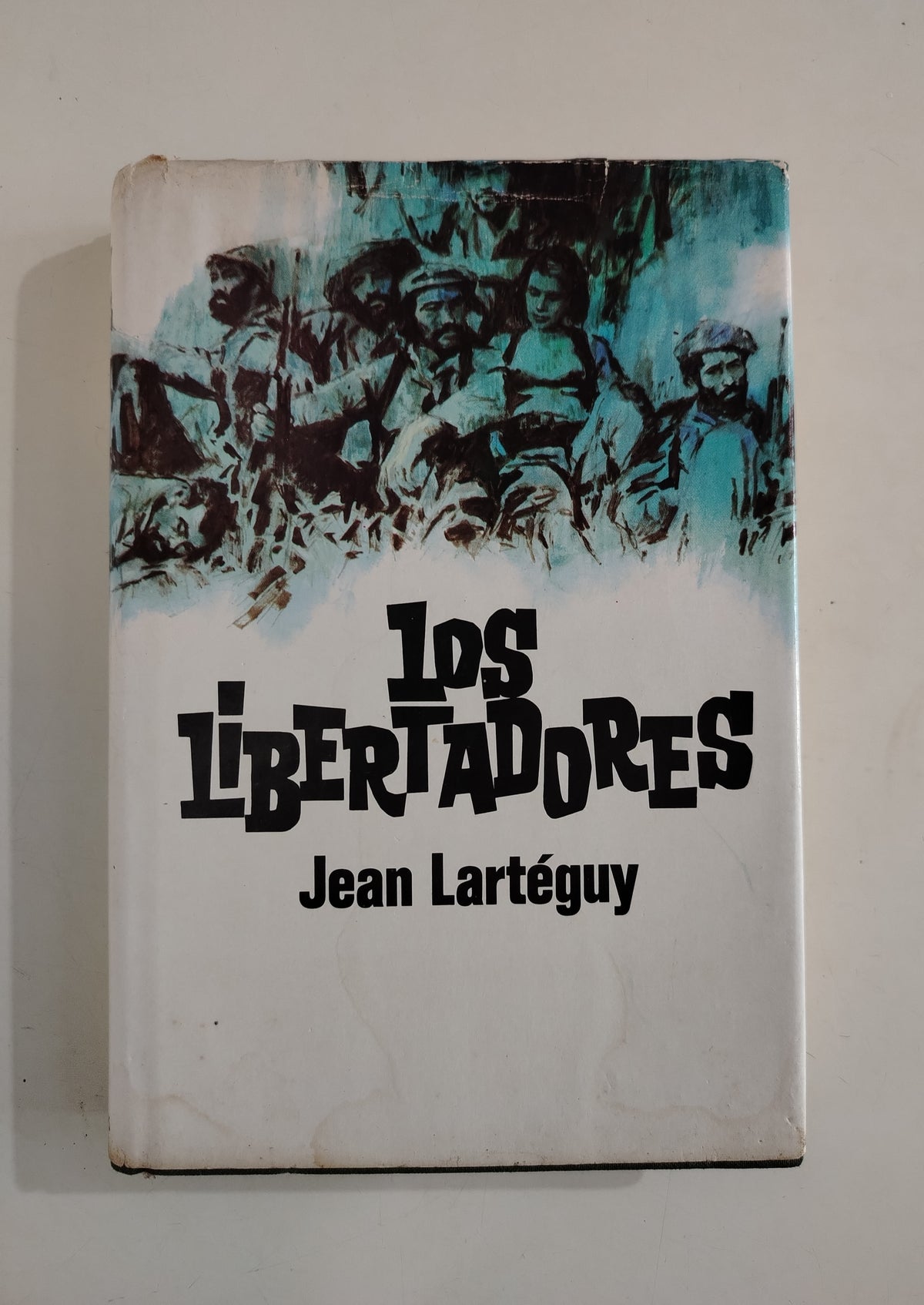 LOS LIBERTADORES - JEAN LARTEGUY
