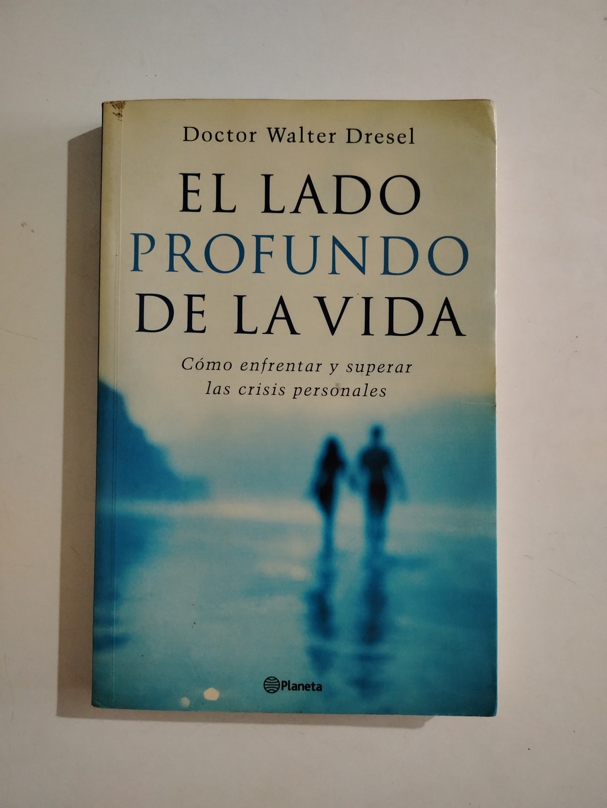 EL LADO PROFUNDO DE LA VIDA - WALTER DRESEL