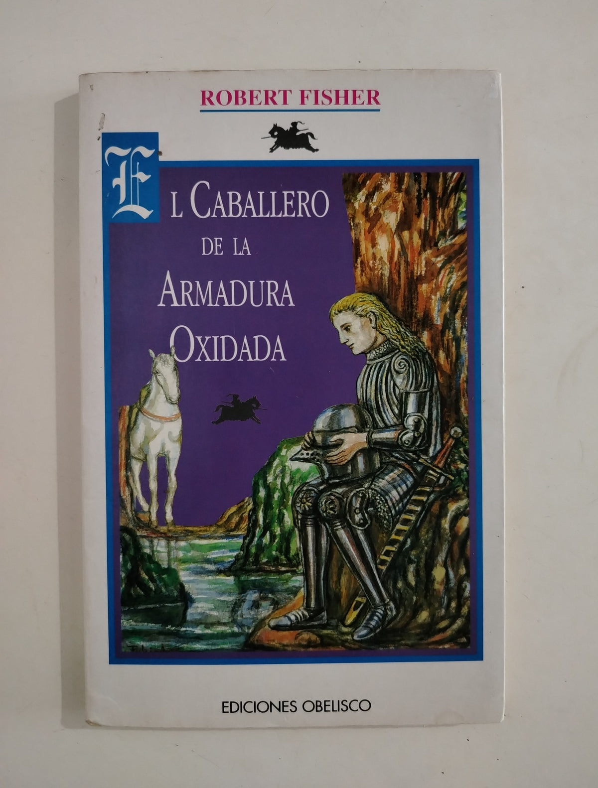 EL CABALLERO DE LA ARMADURA OXIDADA - ROBERT FISHER