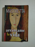 ARRANCAME LA VIDA - ANGELES MASTRETTA