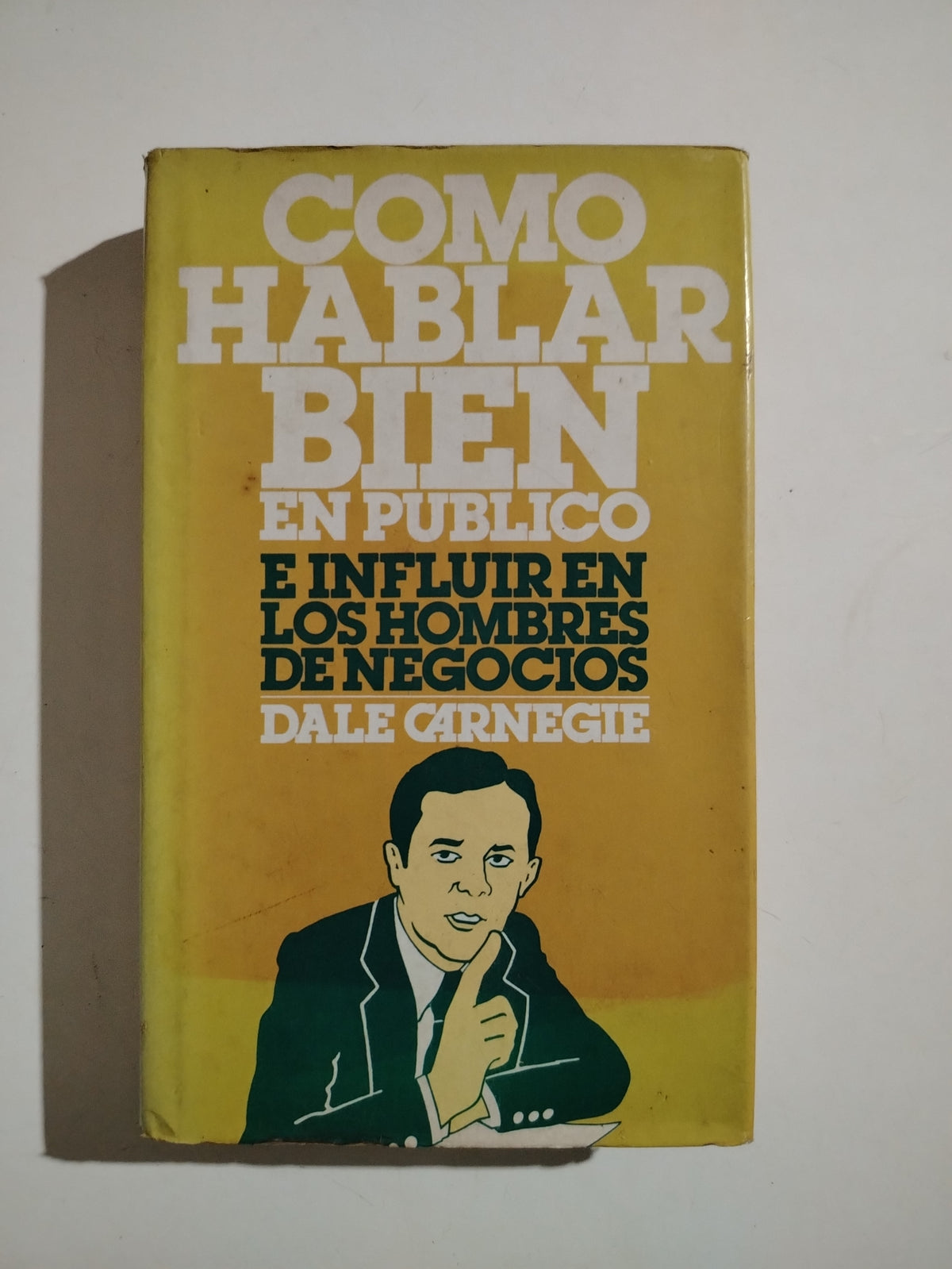 COMO HABLAR BIEN EN PUBLICO E INFLUIR EN LOS HOMBRES DE NEGOCIOS - DALE CARNEGIE