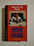EVITE SER UTILIZADO - WAYNE W. DYER