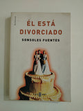 ÉL ESTÁ DIVORCIADO - SONSOLES FUENTES