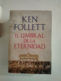 EL UMBRAL DE LA ETERNIDAD - KEN FOLLET