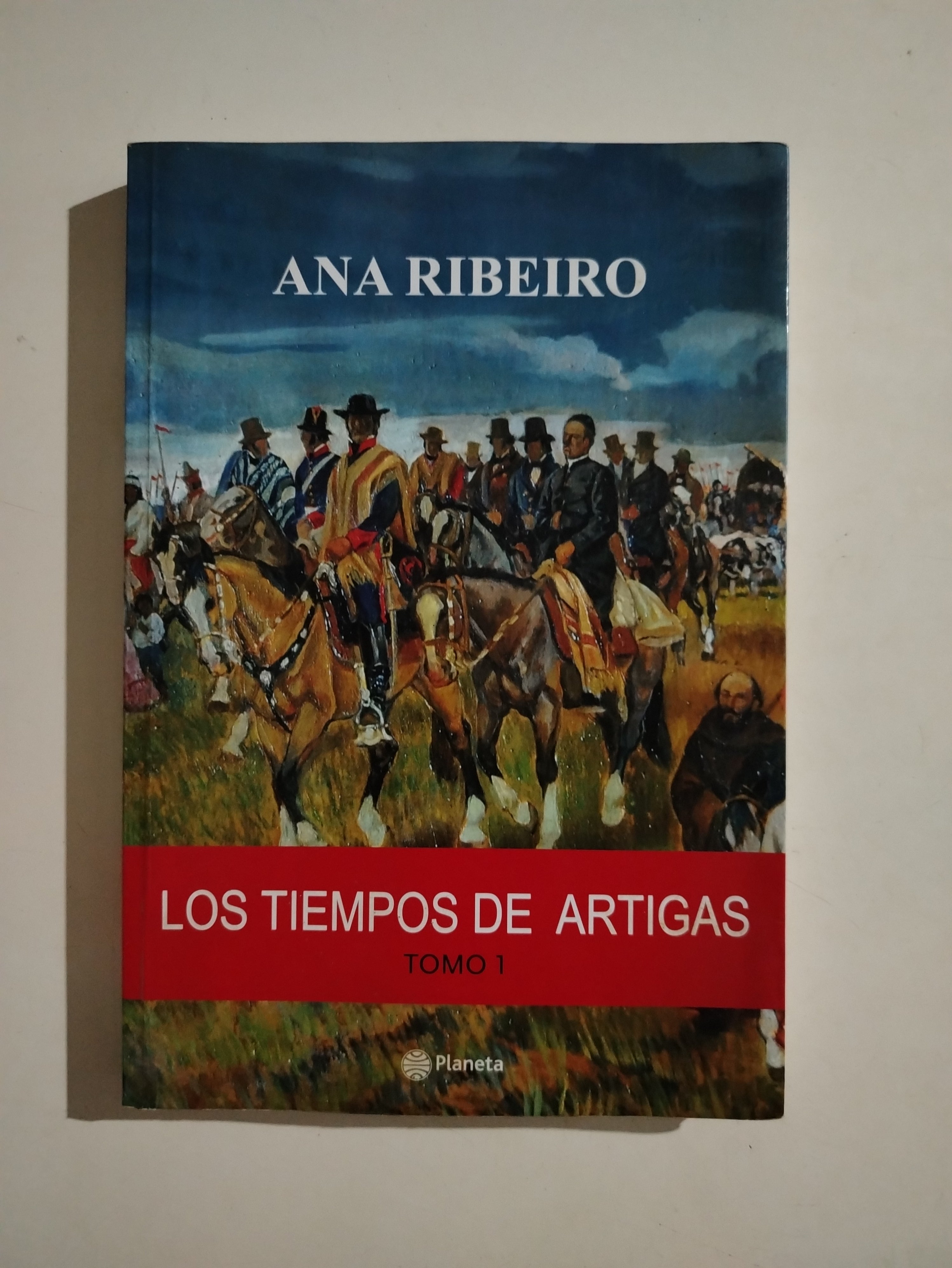 LOS TIEMPOS DE ARTIGAS TOMO I - ANA RIBEIRO