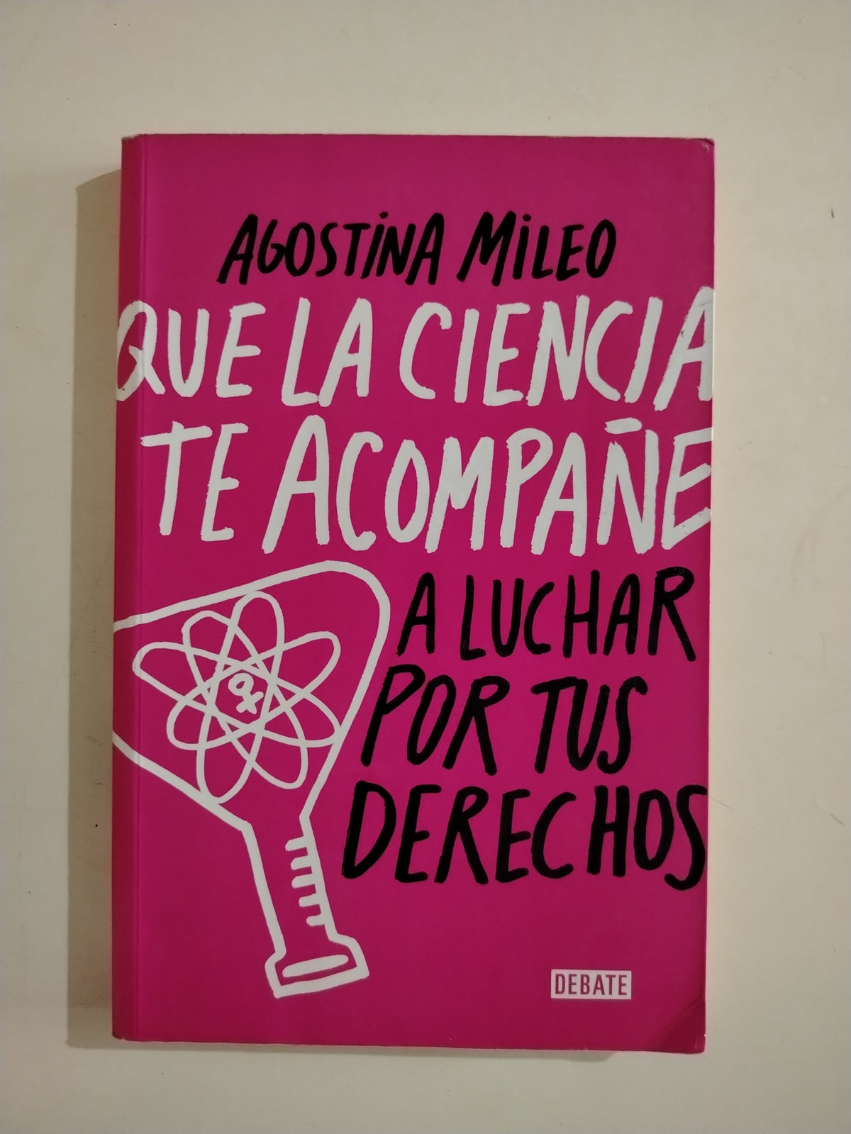 QUE LA CIENCIA TE ACOMPAÑE A LUCHAR POR TUS DERECHOS - AGOSTINA MILEO