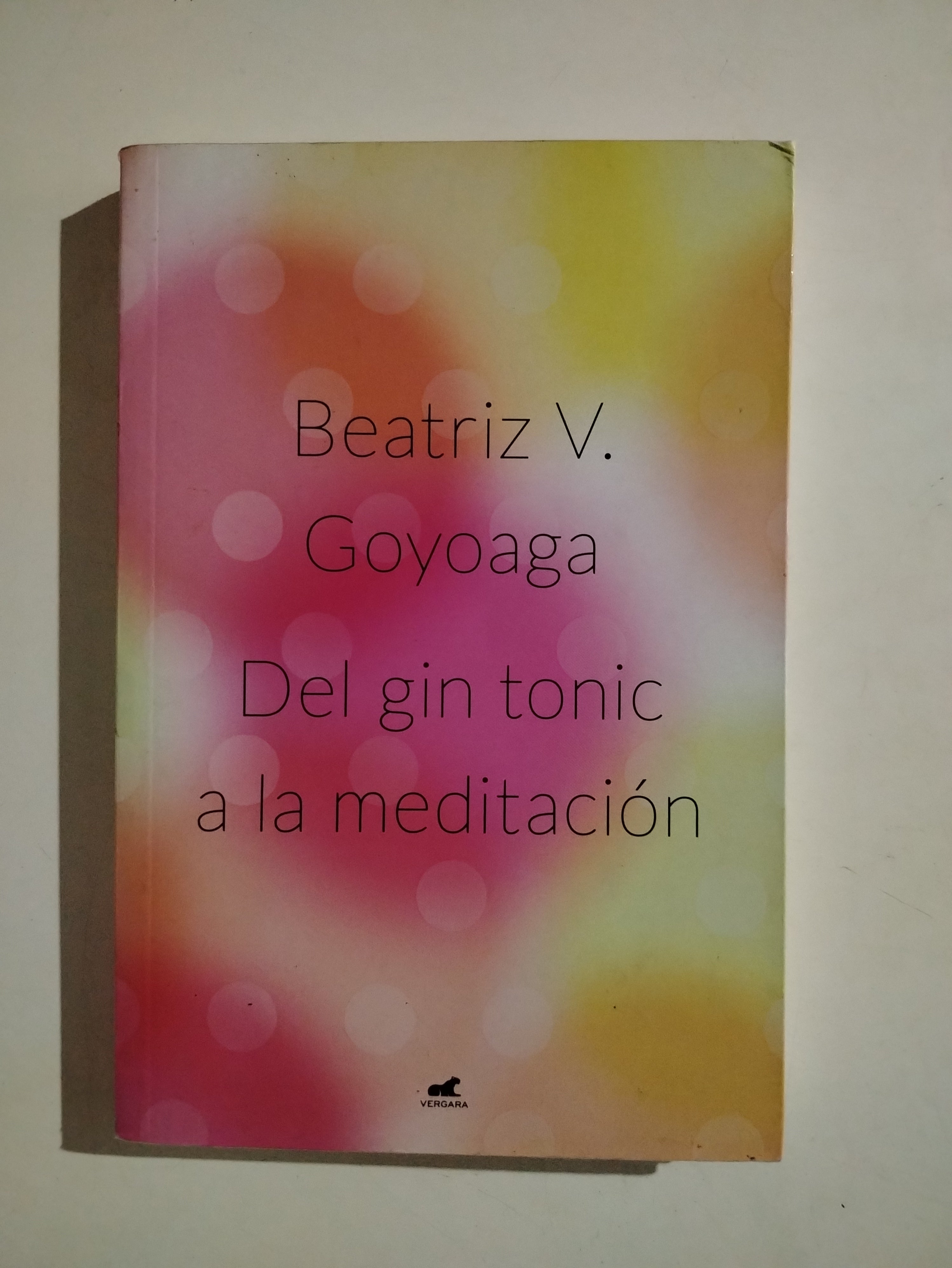 DEL GIN TONIC A LA MEDITACION - BEATRIZ V. GOYOAGA
