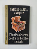DIATRIBA DE AMOR CONTRA UN HOMBRE SENTADO - GABRIEL GARCIA MARQUEZ
