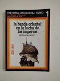 LA BANDA ORIENTAL EN LA LUCHA DE LOS IMPERIOS (PRIMERA PARTE) - JOSE CLAUDIO WILLIMAN / CARLOS PANIZZA PONS