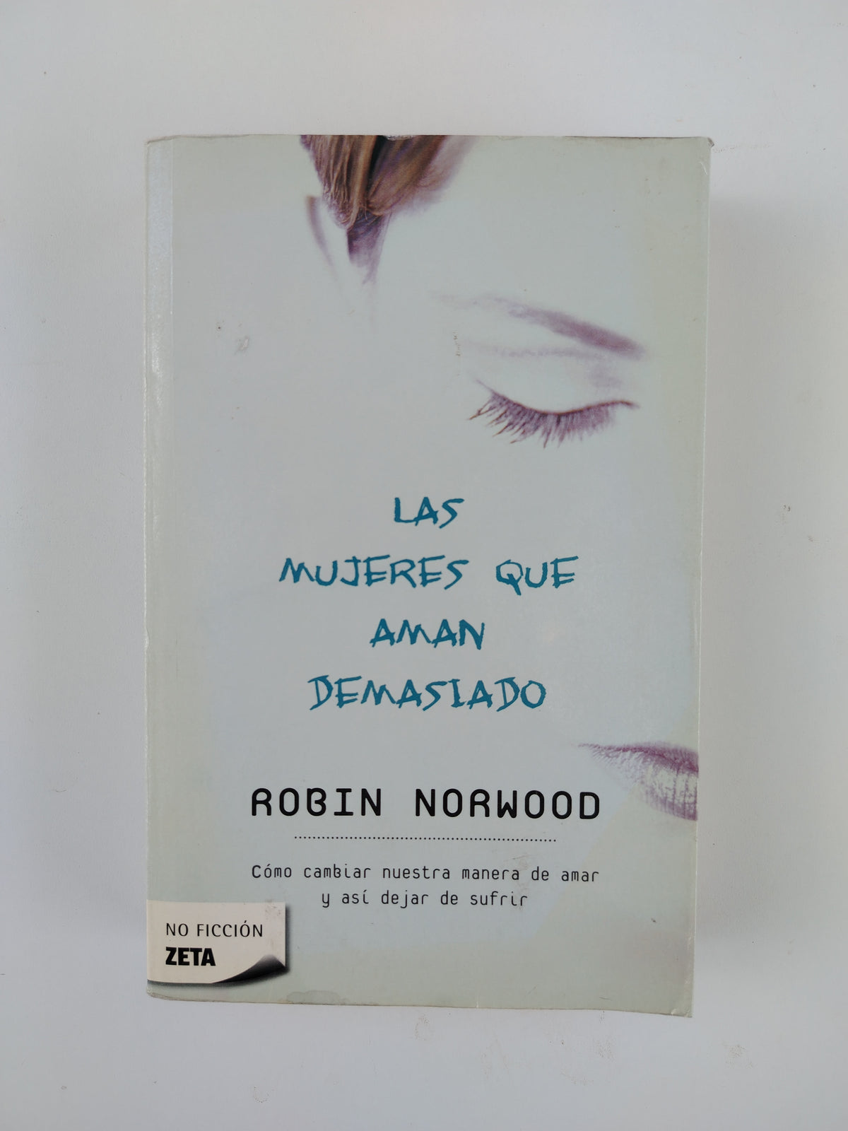 LAS MUJERES QUE AMAN DEMASIADO - ROBIN NORWOOD