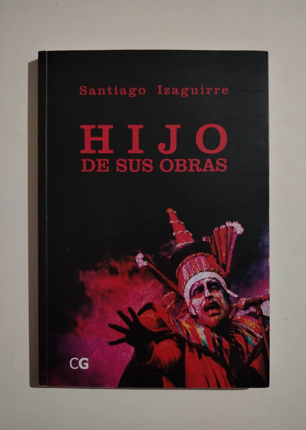 HIJO DE SUS OBRAS - SANTIAGO IZAGUIRRE