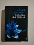 PIDEME LO QUE QUIERAS - MEGAN MAXWELL