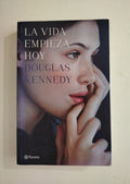 LA VIDA EMPIEZA HOY - DOUGLAS KENNEDY