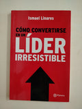 COMO CONVERTIRSE EN UN LIDER IRRESISTIBLE - ISMAEL LINARES (SUBRAYADO)