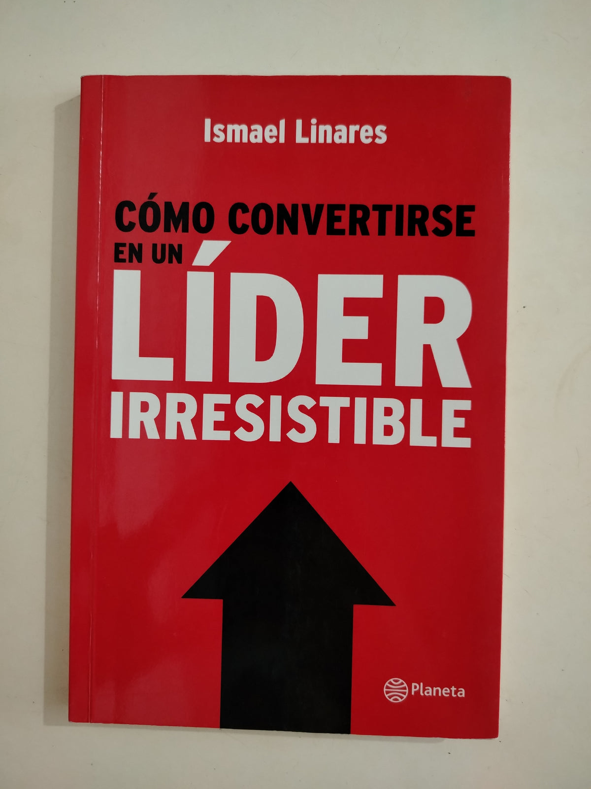 COMO CONVERTIRSE EN UN LIDER IRRESISTIBLE - ISMAEL LINARES (SUBRAYADO)