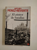 EL PINTOR DE BATALLAS - ARTURO PEREZ REVERTE
