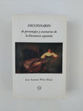 DICCIONARIO DE PERSONAJES Y ESCENARIOS DE LA LITERATURA ESPAÑOLA- JOSE ANTONIO PEREZ RIOJA