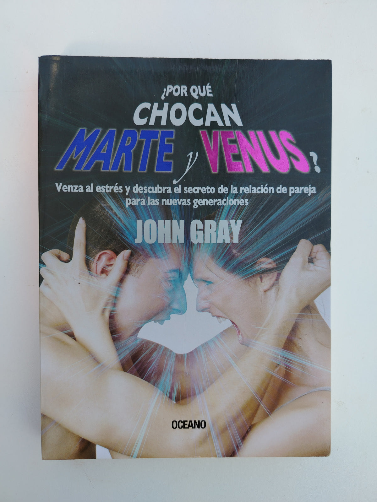 POR QUÉ CHOCAN MARTE Y VENUS? - JOHN GRAY