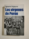 LAS VIRGENES DE PERON - IGNACIO IRIGOYEN