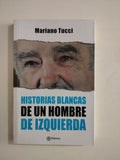HISTORIAS BLANCAS DE UN HOMBRE DE IZQUIERDA - MARIANO TUCCI