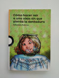 COMO HACER REIR A UNA VIEJA SIN QUE PIERDA LA DENTADURA - SEBASTIAN PEDROZO