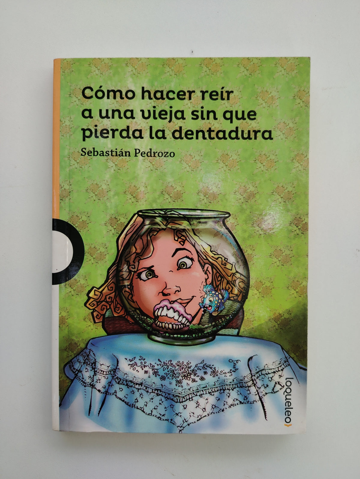 COMO HACER REIR A UNA VIEJA SIN QUE PIERDA LA DENTADURA - SEBASTIAN PEDROZO