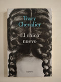 EL CHICO NUEVO - TRACY CHEVALIER