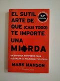 EL SUTIL ARTE DE QUE (CASI TODO) TE IMPORTE UNA MIERDA - MARK MANSON