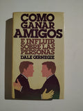 COMO GANAR AMIGOS E INFLUIR SOBRE LAS PERSONAS -DALE CARNEGIE